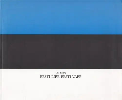 Saare, Tiit - Ursula Vent, Kristina Reineller: Eesti Lipp, Eeesti Vapp. 