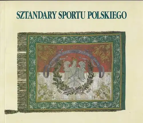 Urzedu Kultury Fizycznej i Turystyki, Gmini Warszawa-Centrum - Iwona Grys (Dyrektor): Sztandary Sportu Polskiego. 