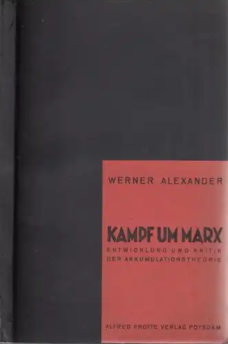 Marx, Karl.- Werner Alexander: Kampf um Marx - Entwicklung und Kritik der Akkumulationstheorie. 