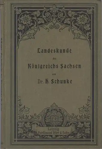 Schunke, H: Landeskunde des Königreichs Sachsen für Sächsische Lehrerbildungsanstalten. 