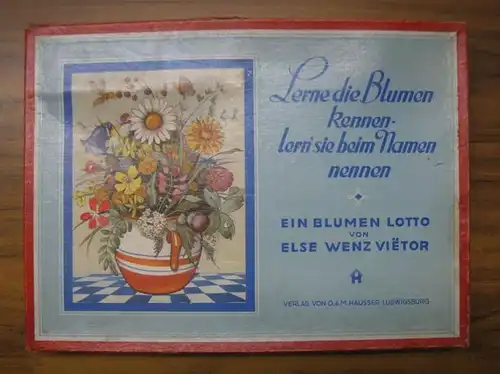 Wenz-Vietor,E: Lerne die Blumen kennen, lern' sie beim Namen nennen. Ein Blumen Lotto. 