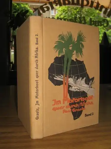 Graetz, Paul: Im Motorboot quer durch Afrika. Zweiter Teil: Durch den Kongo und Neu-Kamerun. Sep. 
