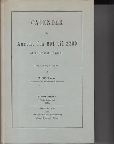 Bauer, R.W. (Hrsg.): Calender for Aarene fra 601 til 2200 efter Christi Födsel. 