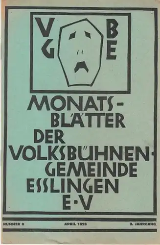 Eßlingen. - Volksbühne. - Schriftleitung: Karl Spieth: Monatsblätter der Volksbühnengemeinde Esslingen e. V. Nummer 8, April 1928, 2. Jahrgang. 