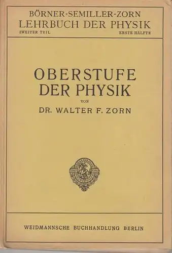 Zorn, Walter F: Oberrstufe der Physik. Zweiter Teil, erste Hälfte: Mechanik. (= Börner - Semiller - Zorn - Lehrbuch der Physik). 