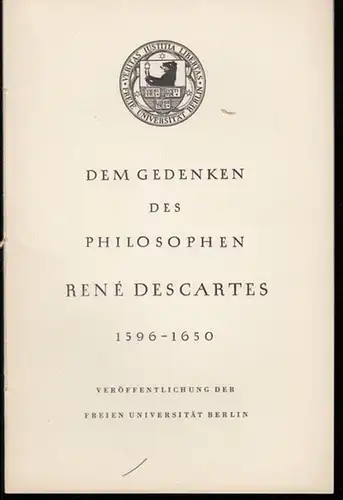Descartes, Rene.   Veröffentlichung der Freien Universität Berlin: Gedenkfeier anlässlich des dreihundertjährigen Todestages des Philosophen Rene Descartes ( Deckeltitel: Dem Gedenken des Philosophen Rene.. 