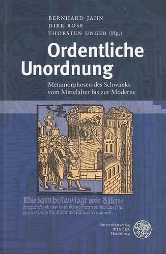 Schilling, Michael. - Hrsg.: Jahn, Bernhard / Rose, Dirk / Unger, Thorsten: Ordentliche Unordnung. Metamorphosen des Schwanks vom Mittelalter bis zur Moderne. Festschrift für Michael...