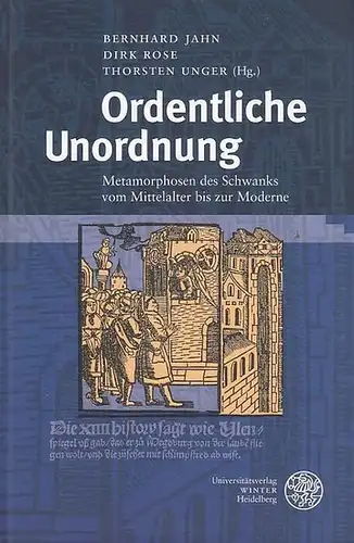 Schilling, Michael.   Hrsg.: Jahn, Bernhard / Rose, Dirk / Unger, Thorsten: Ordentliche Unordnung. Metamorphosen des Schwanks vom Mittelalter bis zur Moderne. Festschrift für.. 