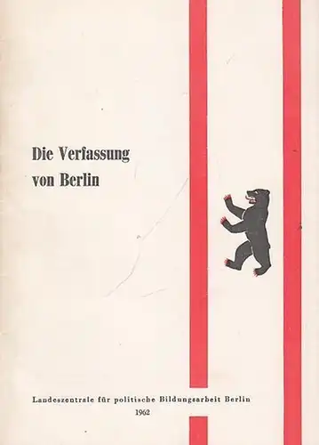 Berlin. - Landeszentrale für politische Bildungsarbeit: Die Verfassung von Berlin.Textausgabe mit einer Einführung und ergänzenden Dokumenten. 