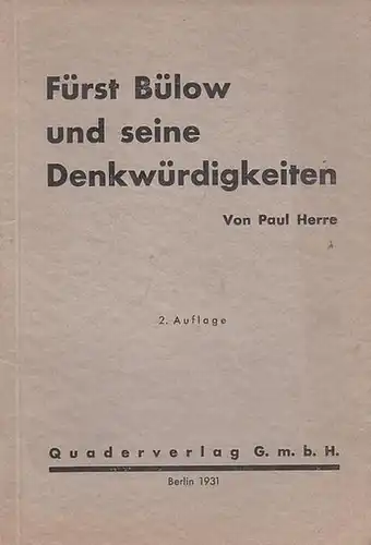 Bülow, Bernhard Heinrich Martin Karl von. - Herre, Paul: Fürst Bülow und seine Denkwürdigkeiten. 