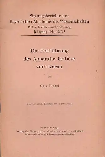 Pretzl, Otto: Die Fortführung des Apparatus Criticus zum Koran (= Sitzungsberichte der Bayerischen Akademie der Wissenschaften, Philosophisch-historische Abteilung, Jahrgang 1934, Heft 5 ). 