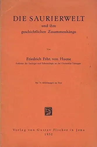 Huene, Friedrich Frhr. von: Die Saurierwelt und ihre geschichtlichen Zusammenhänge. 