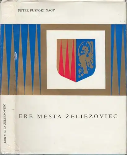 Zeliezoviec - Peter, Püspöki Nagy: Erb Mesta Zeliezoviec heradická a historická monografia. 