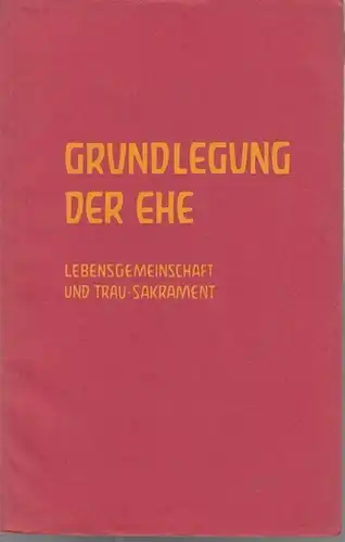 Wistinghausen, Kurt von: Grundlegung der Ehe. Lebensgemeinschaft und Trausakrament. 