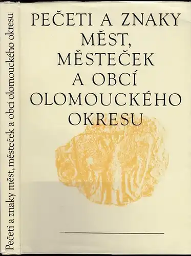 Spacil, Vladimir - Miloslav Cermak, Jaroslav Lostak, Josef Prucek (Kolektiv): Peceti a Znaky - Mest, Mestecek a Obci Olomouckeho Okresu.