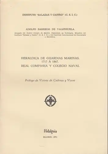 Barredo de Valenzuela, Adolfo - Instituto Salazar y Castro (C.S.I.C): Heraldica de Guardias Marinas 1717 a 1867.. Real Compania y Colegio Naval. 