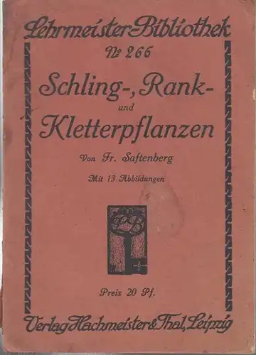 Saftenberg, Fr: Schling-, Rank- und Kletterpflanzen (= Lehrmeister - Bibliothek, No. 266 ). 