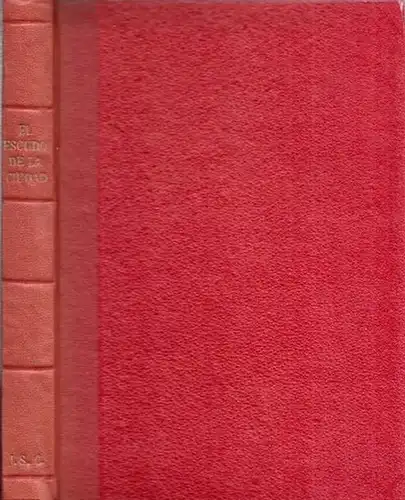 Santander: El Escudo de la Ciudad de Santander - Publicacion Hecha Bajo el Patrocinio y por Acuerdo del Excelentisimo Ayuntamiento. 