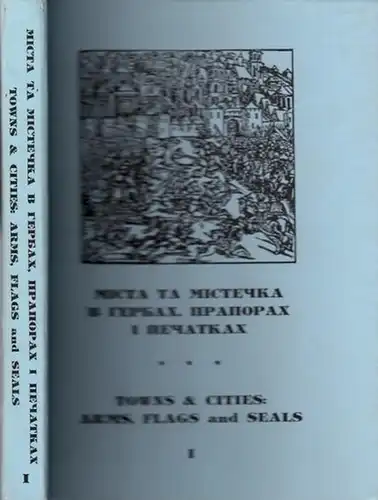 Ukrainian Heraldry Society - National Academy of Sciences of Ukraine, Mykhailo Hryshevskyi Institute of Ukrainian Archeography and Source Studies: Towns & Cities I - Arms, Flags and Seals. 