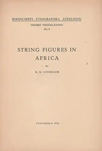 Lindblom, K. G: String Figures in Afica.  ( Riksmuseets Etnografiska Avdelning. Smärre Meddelanden No. 9). 