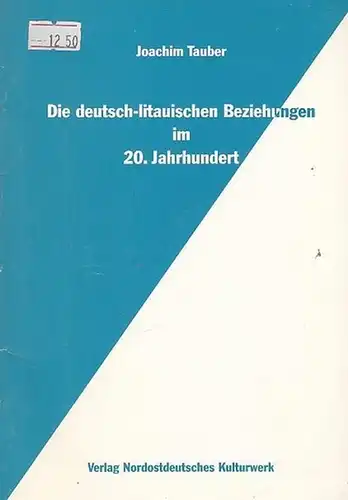 Tauber, Joachim: Die deutsch - litauischen Beziehungen im 20. Jahrhundert. 