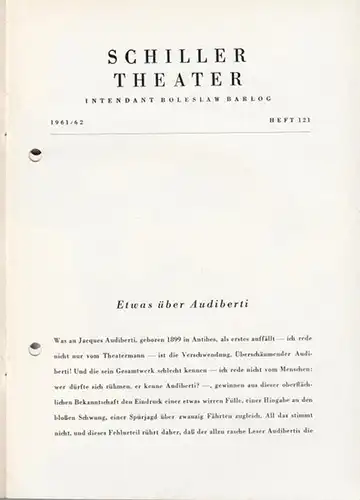 Schillertheater Berlin. - Boleslaw Barlog (Intendanz). - Audiberti, Jacques: Die Ameyss im Fleische. Programmheft 121 der Spielzeit  1961 / 1962. Inszenierung: Hans Lietzau. Bühnenbilder...