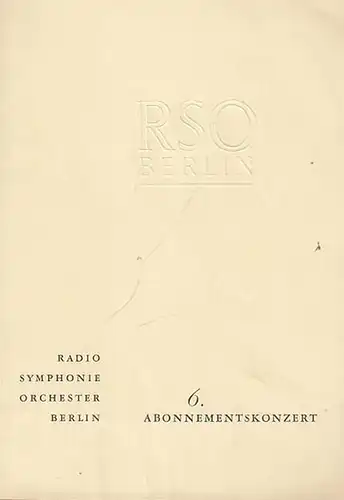 RSO. - Radio - Symphonie - Orchester Berlin. - Dirigent: Lorin Maazel: Radio - Symphonie - Orchester Berlin. Konzerte 12. / 13. / 14. Februar 1967 im Großen Sendesaal, Masurenallee. 6. Abonnementkonzert. 