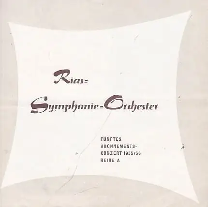 RIAS - Symphonie - Orchester Berlin. 15. und 16. Januar 1956 im Konzertsaal der Hochschule für Musik. 5. Abonnementskonzert 1955 / 1956, Reihe A