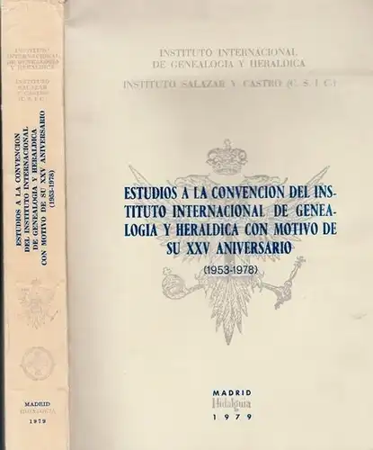 Instituto Internacional de Genealogia y Heraldica / Instituto Salazar y Castro (C.S.I.C.): Estudios a la Convencion del Instituto Internacional de Genealogia y Heraldica con Motivo de su XXV Aniversario (1953 - 1978). 