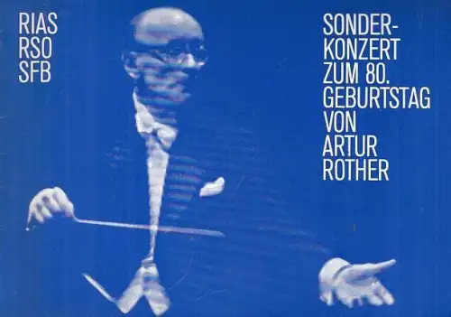 RIAS - RSO - SFB. - Sonderkonzert zum 80. Geburtstag von Artur Rother. 28. Oktober 1965 in der Philharmonie am Kemperplatz