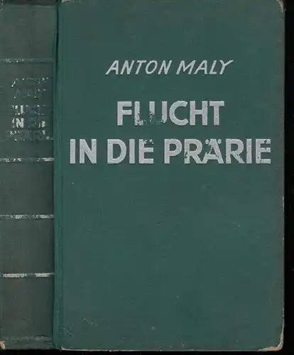 Maly, Anton: Flucht in die Prärie - Roman  (= Münchmeyers Abenteuer-Romane). 