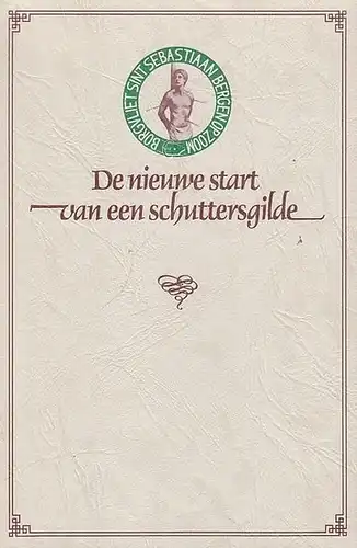 Zevenbergen, P. / H.J.M. van Rijckevorsel (Pref.): de nieuwe start van een schuttersgilde - Borgvliet Sint Sebastiaan Bergen op Zoom. 