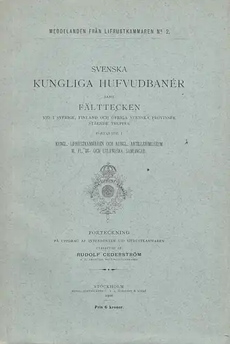 Cederström, Rudolf: Svenska Kungliga Hufvudbanér samt Fälttecken vid I Sverige, Finland och öfriga Svenska provinser stäende Trupper. Förvarade I. Kungl. Lifrustkammaren och Kungl. Artillerimuseum M.Fl.. 