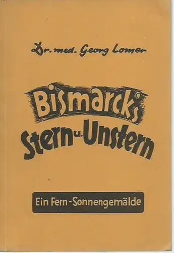 Bismarck, Otto von. - Lomer, Georg: Bismarck ' s Stern und Unstern. Ein Fern - Sonnengemälde. Nebst Anhang: Tabelle von 130 Fixsternen. Astrologische Universal Harmonien, Sonderdruck 29. 