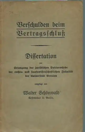 Schönwald, Walter: Verschulden beim Vertragsschluß. Dissertation an der Universität Breslau, 1924. 