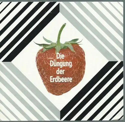 Kramer, S. -  Herausgeber: VEB Chemiehandel Düngemittel, Berlin: Die Düngung der Erdbeere. 