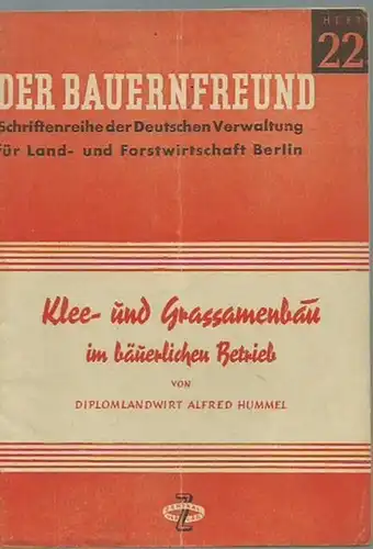 Hummel, Alfred: Klee- und Grassamenbau im bäuerlichen Betrieb (= Der Bauernfreund. Schriftenreihe der Deutschen Verwaltung für Land- und Forstwirtschaft, Berlin, Heft 22). 