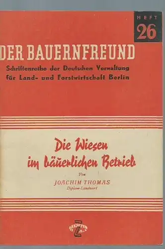 Thomas, Joachim: Die Wiesen im bäuerlichen Betrieb (= Der Bauernfreund. Schriftenreihe der Deutschen Verwaltung für Land- und Forstwirtschaft, Berlin, Heft 26). 