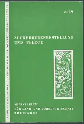 Ministerium für Land  und Forstwirtschaft Thüringen.   Grobbecker: Die Zuckerrübenbestellung und  Pflege. Eine arbeitswirtschaftliche Anleitung, die Bestellungs  und Pflegearbeiten leichter.. 