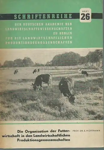 Die Organisation der Futterwirtschaft in den Landwirtschaftlichen Produktionsgenossenschaften (= Schriftenreihe für die Landwirtschaftlichen Produktionsgenossenschaften, Heft 26)