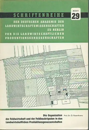 Die Organisation der Feldwirtschaft und der Feldbaubrigaden in den landwirtschaftlichen Produktionsgenossenschaften (= Schriftenreihe für die Landwirtschaftlichen Produktionsgenossenschaften, Heft 29)