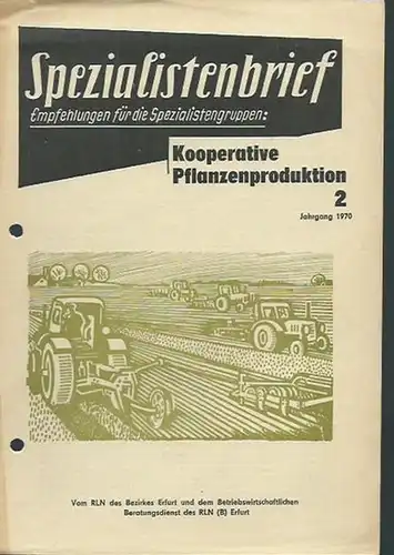 RLN des Bezirkes Erfurt / Betriebswirtschaftlicher Beratungsdienst des RLN ( B ) Erfurt: Einige Erfahrungen und Ergebnisse aus der Arbeit der gemeinsamen Abteilung Pflanzenproduktion der Kooperationsgemeinschaft Mellingen-Mechelroda. Spezialistenbrief - E