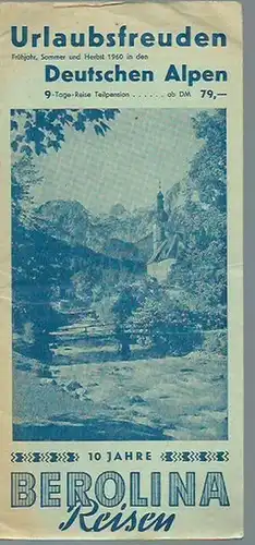 Berolina - Reisen. - Alpen: Urlaubsfreuden - Frühjahr, Sommer und Herbst 1960 in den Deutschen Alpen. 10 Jahre Berolina - Reisen. 