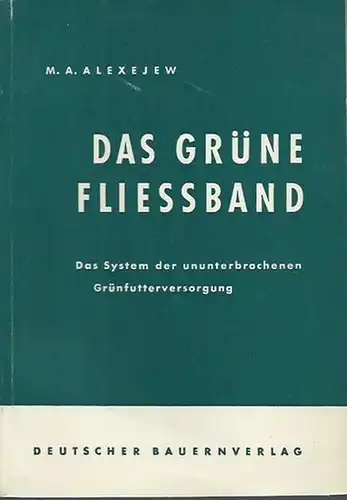 Das grüne Fliessband. Das System der ununterbrochenen Grünfutterversorgung