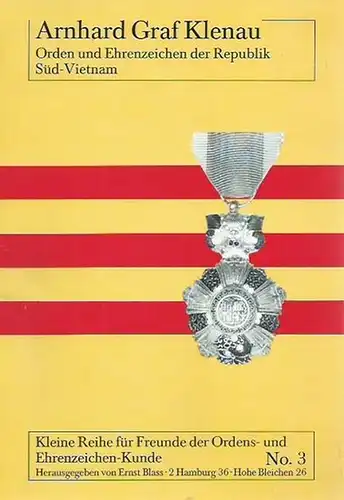 Klenau, Arnhard Graf: Orden und Ehrenzeichen der Republik Süd-Vietnam. Kleine Reihe für Freunde der Ordens- und Ehrenzeichen-Kunde No. 3. Herausgeber: Ernst Blass. 
