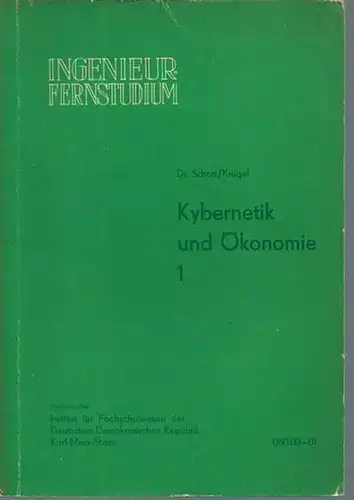 Schott, Werner / Krügel, Siegfried. - Herausgeber: Institut für Fachschulwesen der DDR, Karl-Marx-Stadt: Kybernetik und Ökonomie 1. Lehrwerk für das Ingenieur - Fernstudium. 