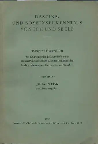 Fink, Johann: Daseins- und Soseinserkenntnis von ich und Seele. Dissertation an der Ludwig-Maximilians-Universität, 1935. 