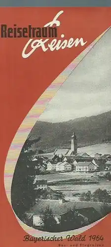 Bayerischer Wald. - TTS - Reisetraum Reisen: Werbeprospekt: Bayerischer Wald 1964. TTS - Reisetraum Reisen. Bus- und Flugreisen. 