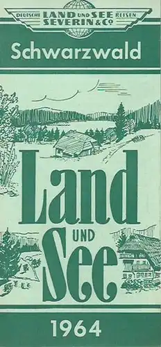 Schwarzwald. - Deutsche Land und See Reisen, Severin & Co: Werbeprospekt: Schwarzwald 1964. Deutsche Land und See Reisen, Severin & Co. 