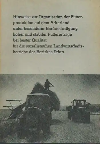 Wuth, Erhard. - Herausgeber: RLN (B) - Agrarpropaganda, Erfurt: Hinweise zur Organisation der Futterproduktion auf dem Ackerland unter besonderer Berücksichtigung hoher und stabiler Futtererträge bei...